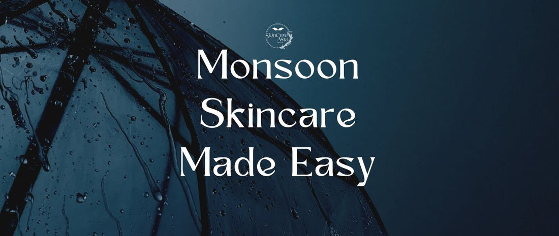 Best Monsoon Skin Care Routine Practices - SkinCureAsia